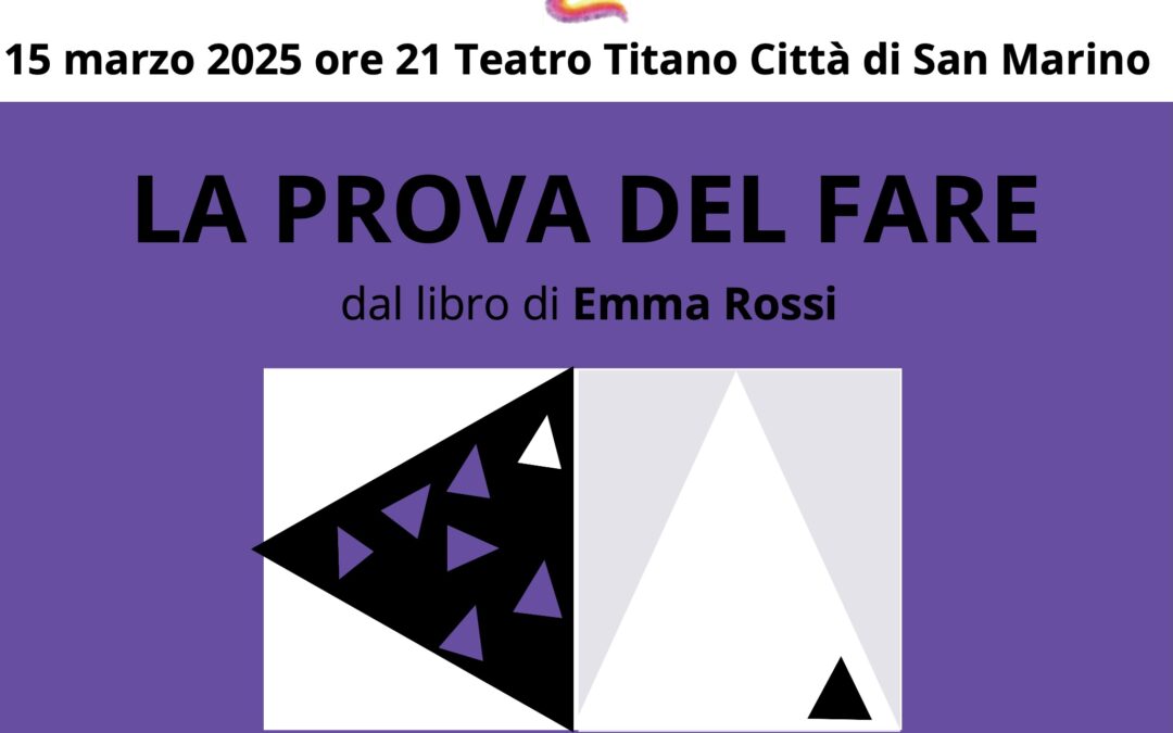 L’Associazione Emma Rossi ha promosso un reading teatrale dal titolo “La prova del fare” tratto dall’omonimo libro di Emma Rossi.