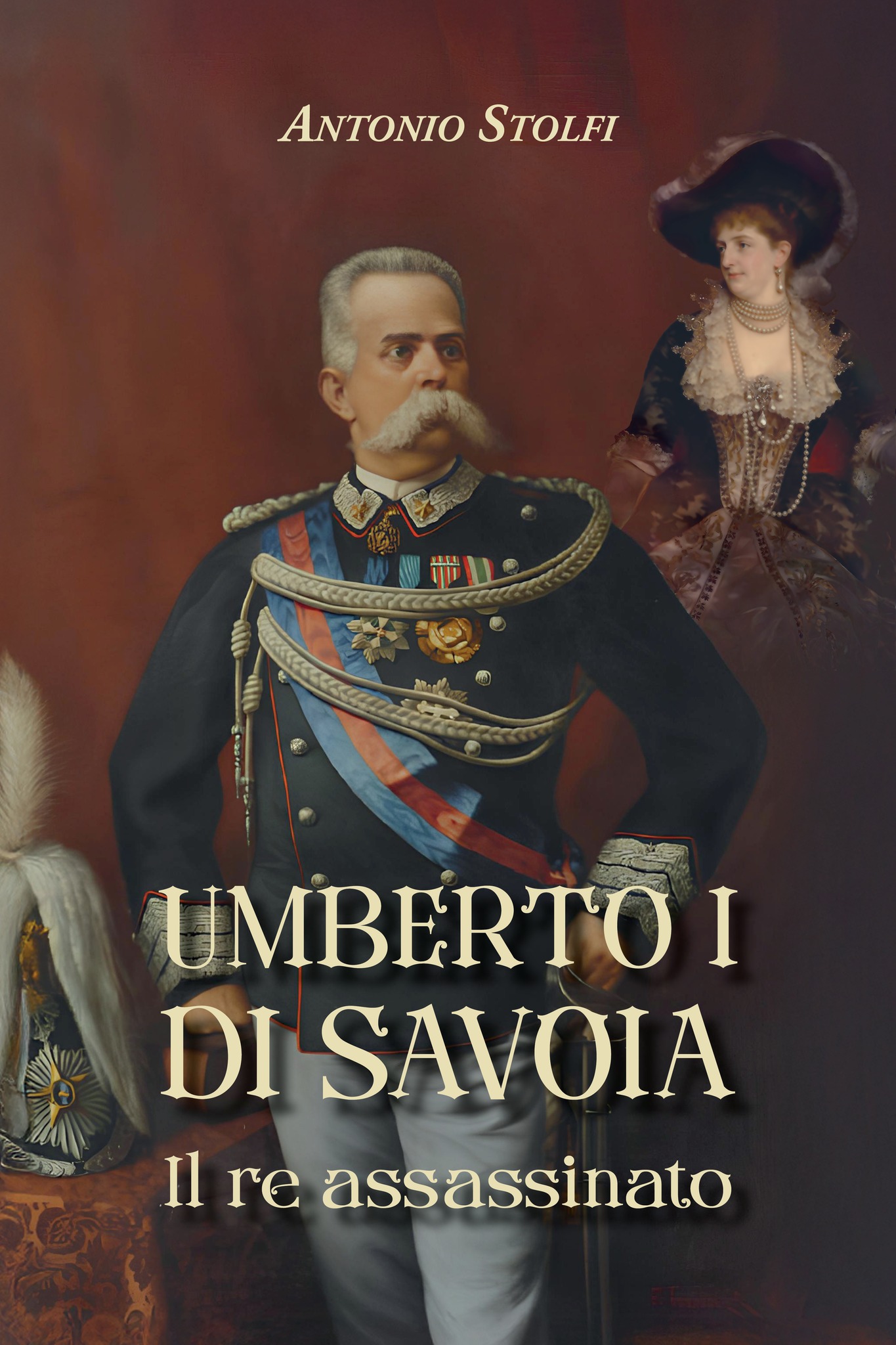 Esce “UMBERTO I di Savoia. Il re assassinato.” Il nuovo libro di Antonio Stolfi per conoscere l’Italia post-unitaria. In tutte le migliori librerie e bookstore on-line