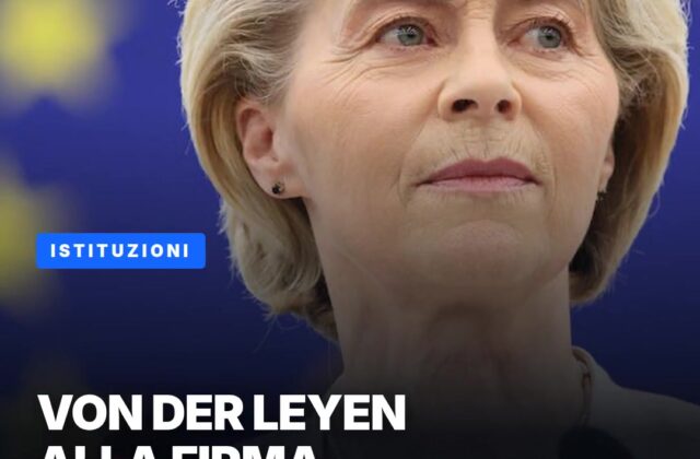 Von der Leyen a Bruxelles per la firma dell’Accordo