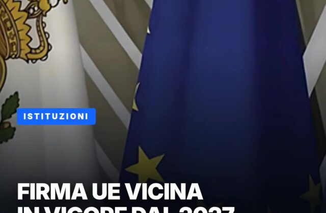 Accordo Ue: firma vicina, in vigore dal 2027
