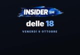 Insider delle 18 | Il TG di venerdì 9 ottobre